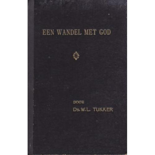 Ds.W.L.Tukker - EEN WANDEL MET GOD